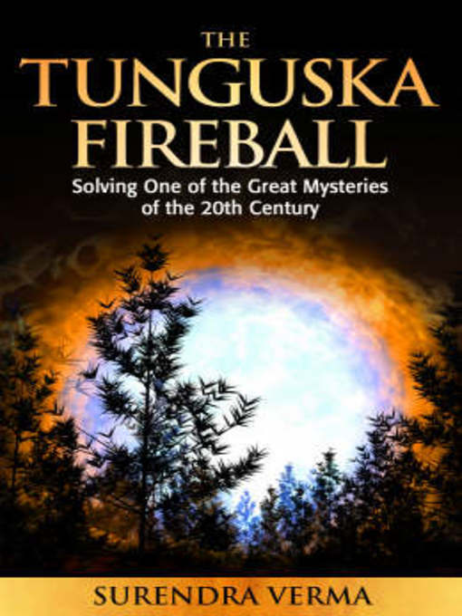 Title details for The Mystery of the Tunguska Fireball by Surendra Verma - Available
